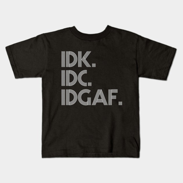 IDK IDC IDGAF Line Art Kids T-Shirt by storyofluke